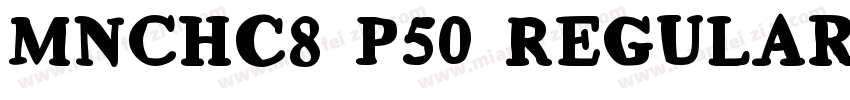 MNchC8 P50 Regular字体转换